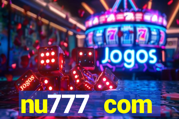 nu777 com plataforma de jogos